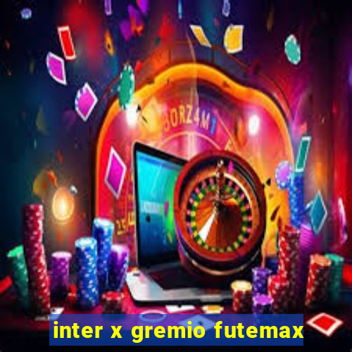 inter x gremio futemax